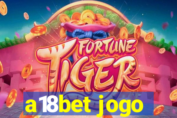 a18bet jogo